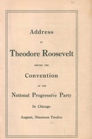 Address by Theodore Roosevelt before the convention of the National Progressive Party in Chicago, August 1912.