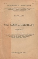 Extracts from Gen. James A. Garfield's speeches in support of law, order, and justice, the Constitutional powers of the government and the maintenance of the honor and interests of the people and nation.