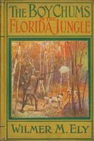The Boy Chums in the Florida Jungle; Charlie West and Walter Hazard with the Seminole Inidans