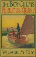 The boy chums' perilous cruise : or, Searching for wreckage on the Florida coast
