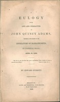 A eulogy on the life and character of John Quincy Adams : delivered at the request of the legislature of Massachusetts, in Faneuil Hall, April 15, 1848. : [Two lines from Cicero]