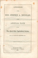 Address of the Hon. Stephen A. Douglas, at the annual fair of the New-York State Agricultural Society, held at Rochester, September, 1851