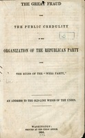 The great fraud upon the public credulity in the organization of the Republican party upon the ruins of the "Whig party," an address to the old-line Whigs of the Union.