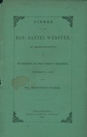 Dinner to the Hon. Daniel Webster, of Massachusetts : by the merchants, and other citizens of Philadelphia, December 2, 1846, with Mr. Webster's speech.