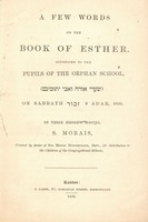 A few words on the Book of Esther, addressed to the pupils of the orphan school... on sabbath... 9 Adar, 5609 by their Hebrew master, S. Morais.